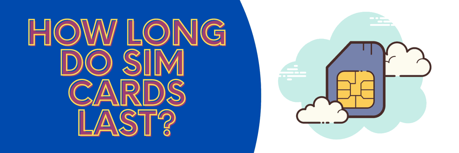 How long does a sim card last, and can SIM cards go bad? Apps UK 📱