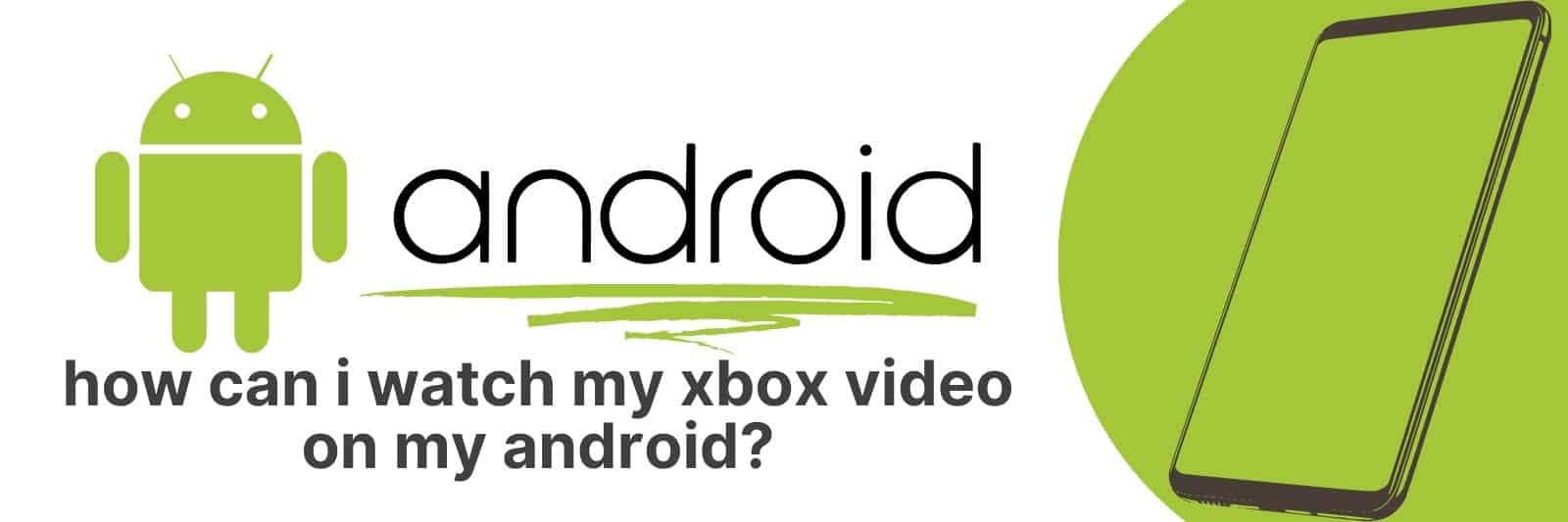 how can i watch my xbox video on my android