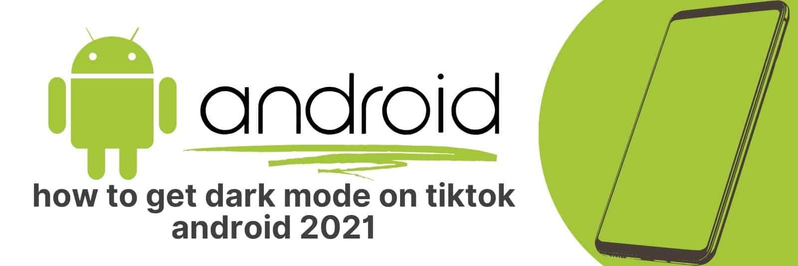 how to get dark mode on tiktok android 2021