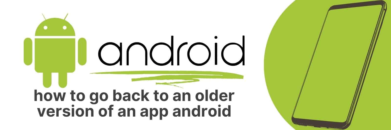 how to go back to an older version of an app android