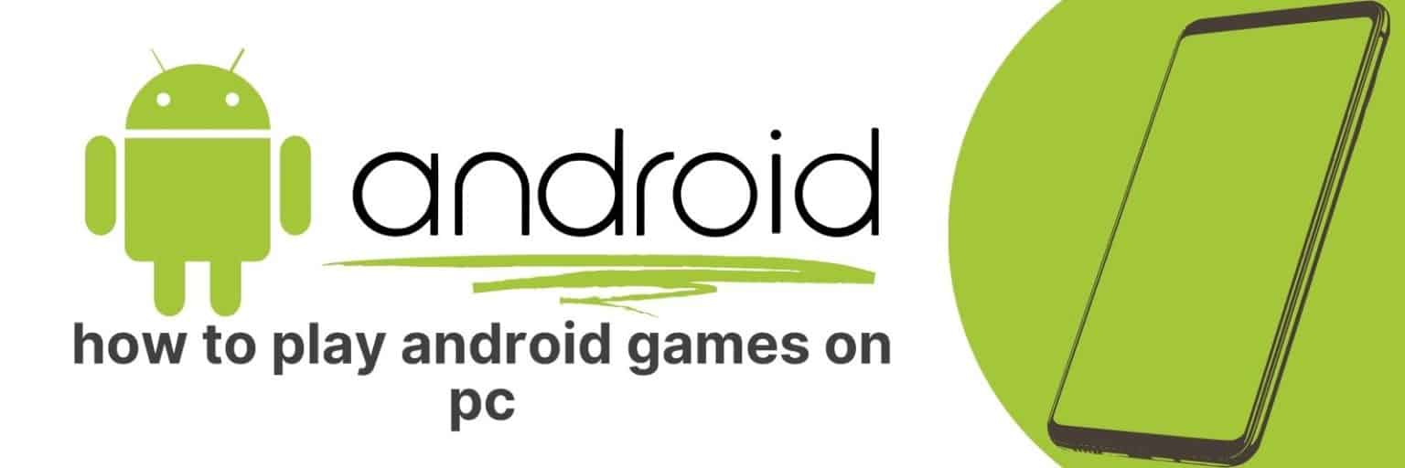 How to Play Your Favorite Android Games on PC: A Step-By-Step Guide ...