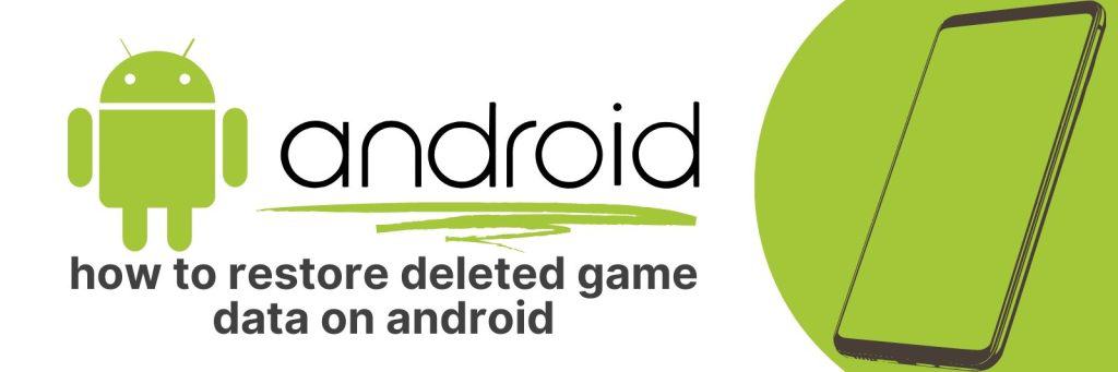 Restore Deleted Game Data on Android: How to Get Your Progress Back ...