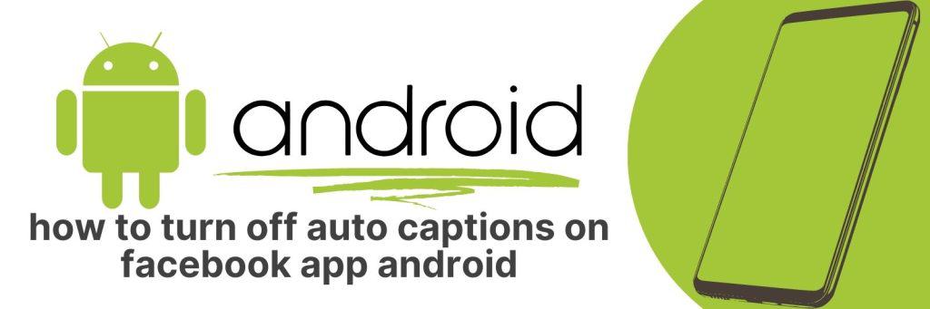 How To Turn Off Auto Captions on Facebook App (Android): Step-by-Step