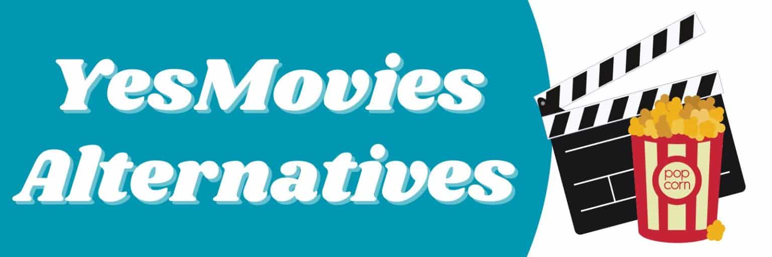 YesMovies Alternatives The Best Sites for Streaming Free Movies Apps