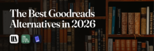 The Best Goodreads Alternatives