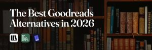 The Best Goodreads Alternatives